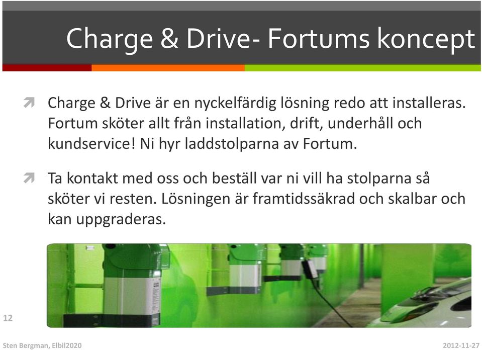Ni hyr laddstolparna av Fortum.