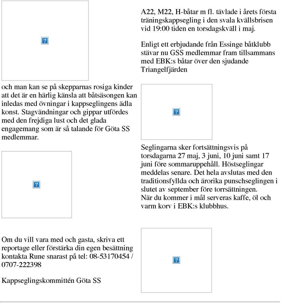 tävlade i årets första träningskappsegling i den svala kvällsbrisen vid 19:00 tiden en torsdagskväll i maj.