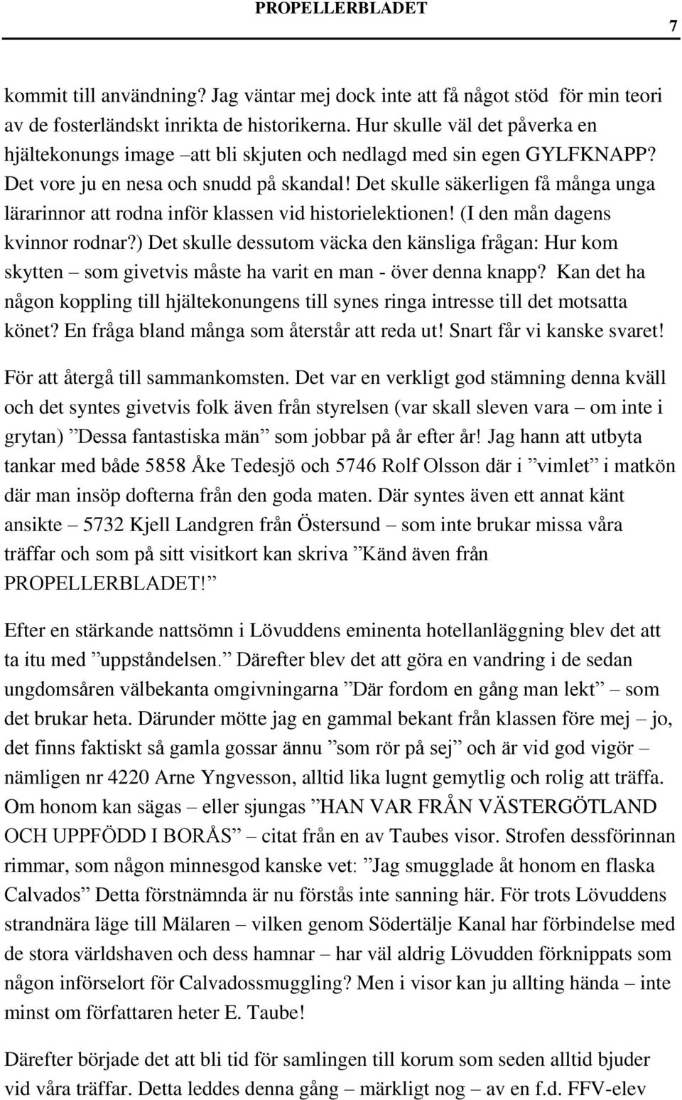 Det skulle säkerligen få många unga lärarinnor att rodna inför klassen vid historielektionen! (I den mån dagens kvinnor rodnar?