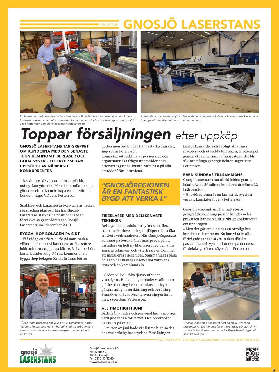 GNOSJÖ LASERSTANS TAR GREPPET OM KUNDERNA MED DEN SENASTE TEKNIKEN INOM FIBERLASER OCH GODA SYNERGIEFFEKTER SEDAN UPPKÖPET AV NÄRMASTE KONKURRENTEN.