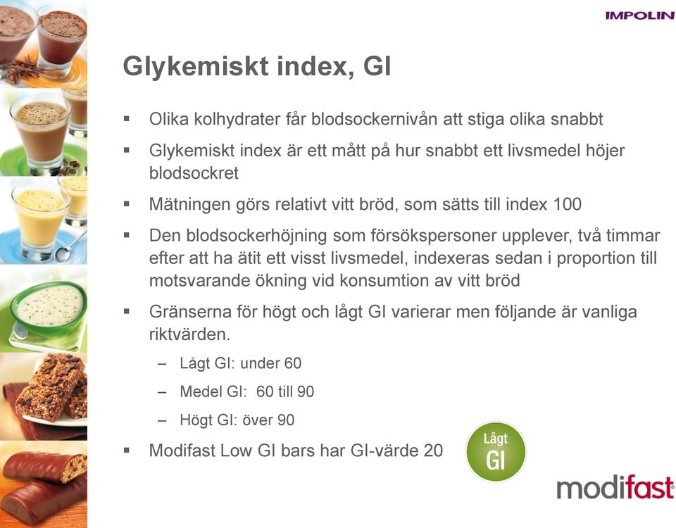 efter att ha ätit ett visst livsmedel, indexeras sedan i proportion till motsvarande ökning vid konsumtion av vitt bröd Gränserna för högt