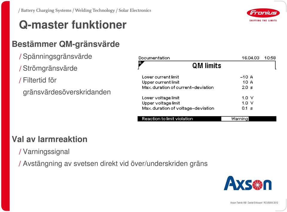 larmreaktion Varningssignal Avstängning av svetsen direkt vid