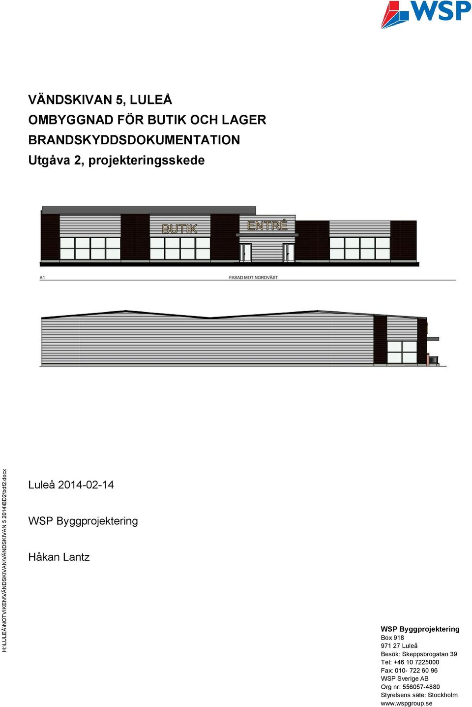 0 Luleå 2014-02-14 WSP Byggprojektering Håkan Lantz WSP Byggprojektering Box 918