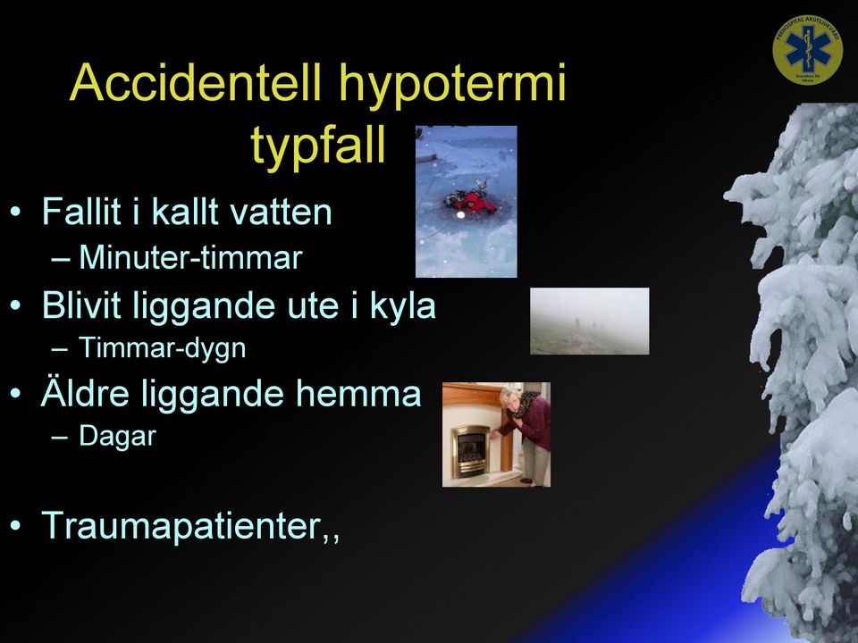 liggande ute i kyla Timmar-dygn Äldre