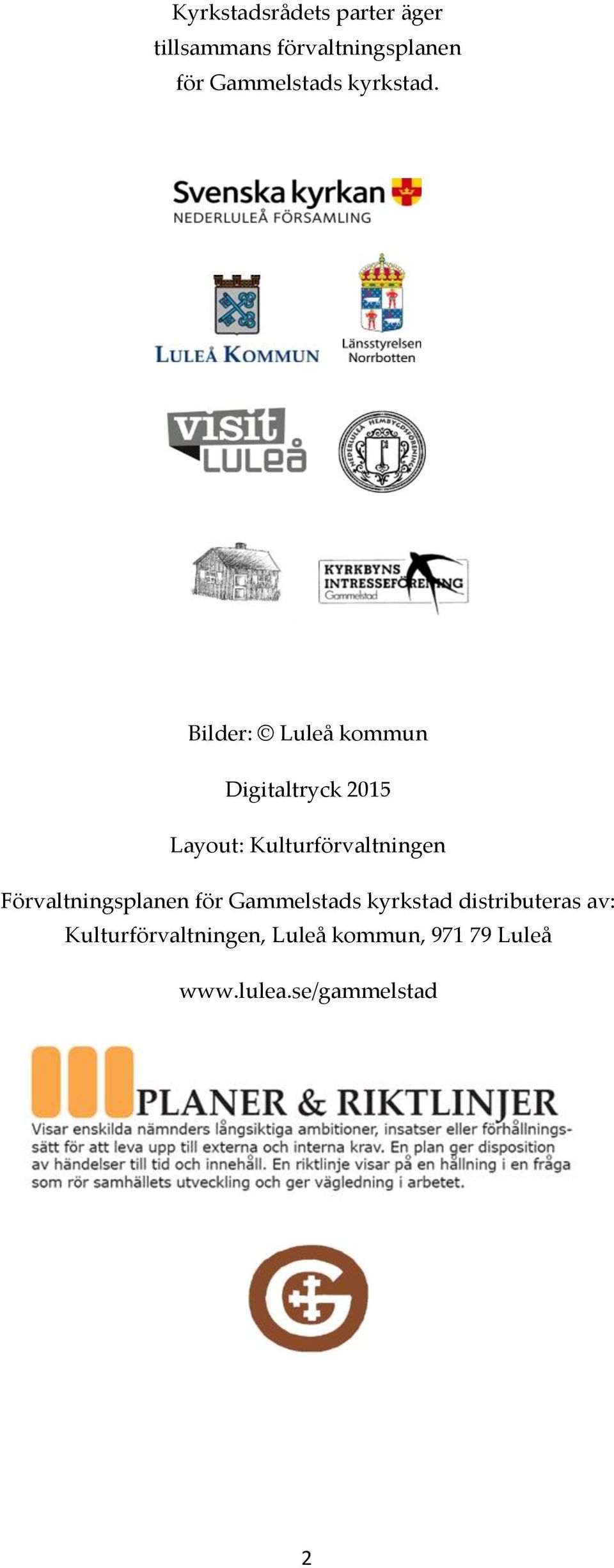 Bilder: Luleå kommun Digitaltryck 2015 Layout: Kulturförvaltningen