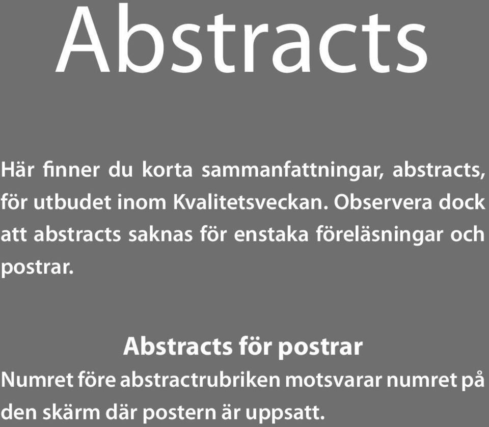 Observera dock att abstracts saknas för enstaka föreläsningar och