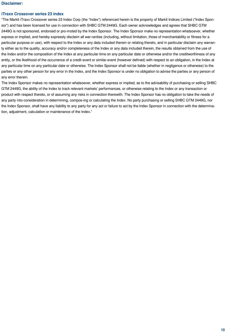 The Index Sponsor make no representation whatsoever, whether express or implied, and hereby expressly disclaim all war-ranties (including, without limitation, those of merchantability or fitness for