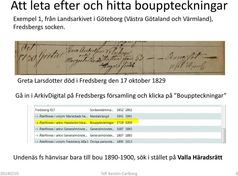 Greta Larsdotter död i Fredsberg den 17 oktober 1829 Gå in i ArkivDigital på Fredsbergs