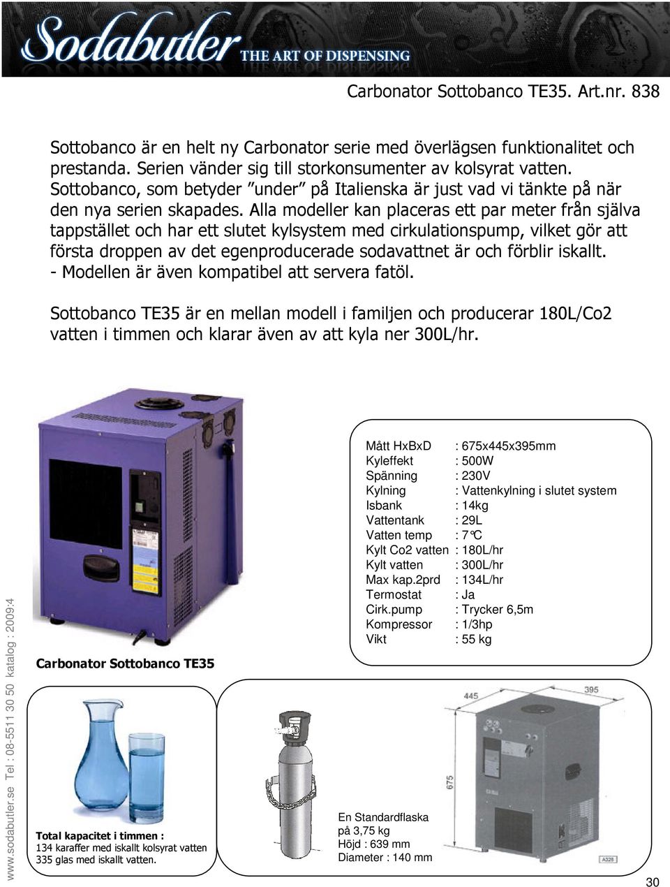 Carbonator Sottobanco TE35 134 karaffer med iskallt kolsyrat vatten 335 glas med iskallt vatten.