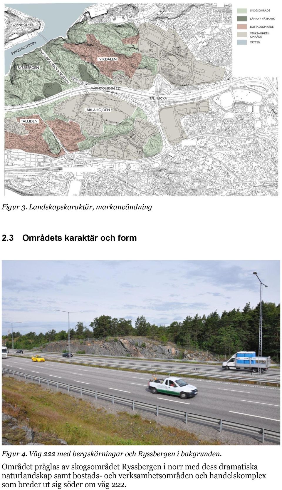 Väg 222 med bergskärningar och Ryssbergen i bakgrunden.