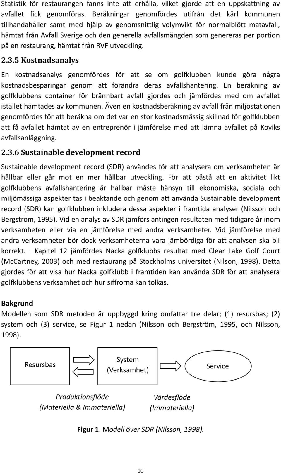 genereras per portion på en restaurang, hämtat från RVF utveckling. 2.3.