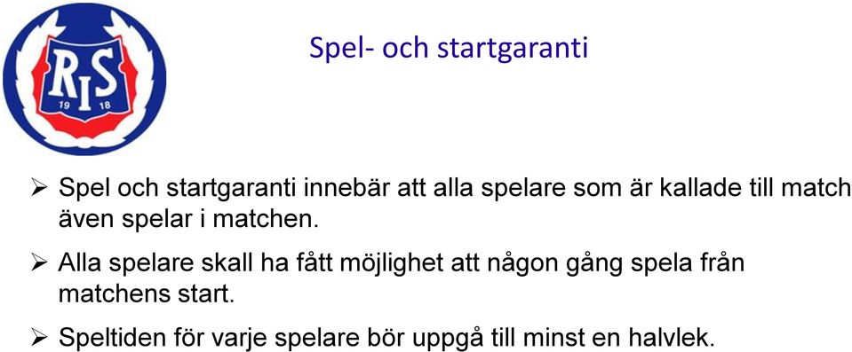 Alla spelare skall ha fått möjlighet att någon gång spela från