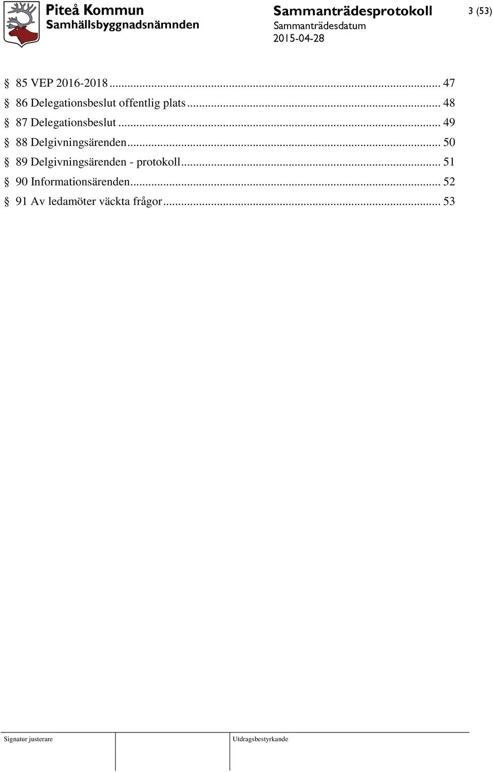 .. 48 87 Delegationsbeslut... 49 88 Delgivningsärenden.