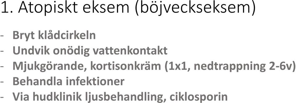 Mjukgörande, kortisonkräm (1x1, nedtrappning 2-6v)