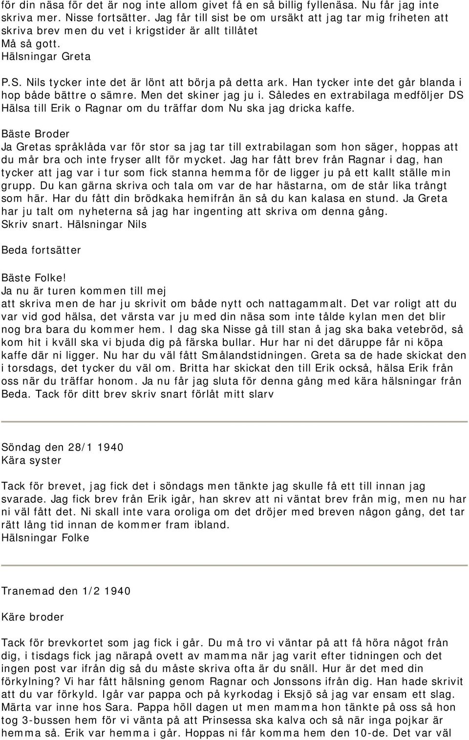 Han tycker inte det går blanda i hop både bättre o sämre. Men det skiner jag ju i. Således en extrabilaga medföljer DS Hälsa till Erik o Ragnar om du träffar dom Nu ska jag dricka kaffe.