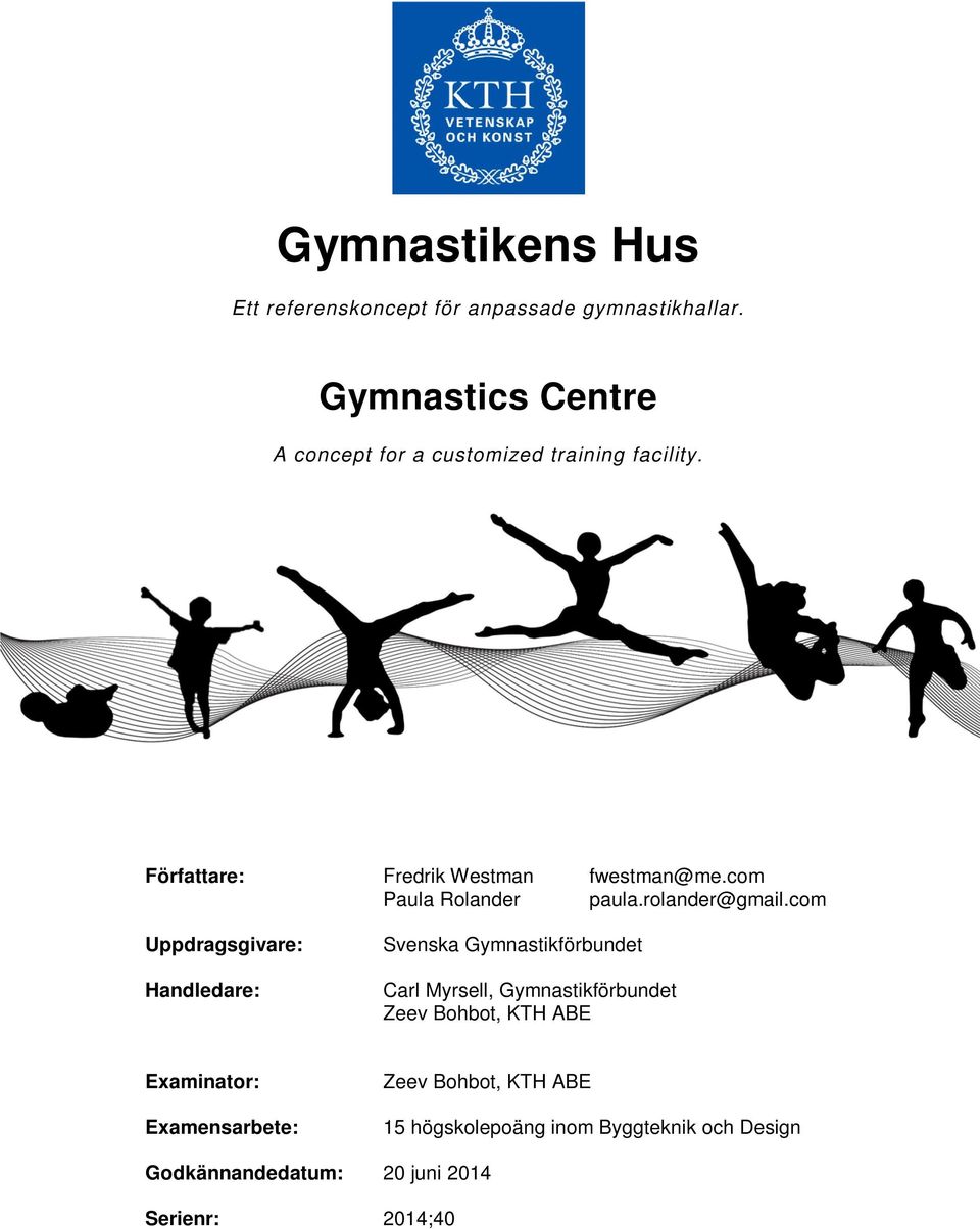 com Uppdragsgivare: Handledare: Svenska Gymnastikförbundet Carl Myrsell, Gymnastikförbundet Zeev