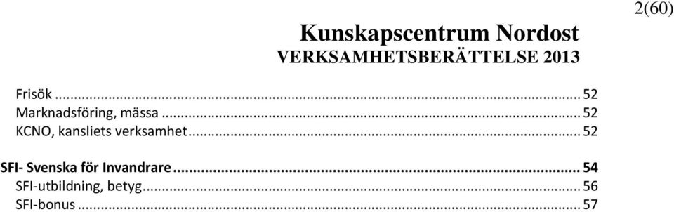 .. 52 SFI- Svenska för Invandrare.