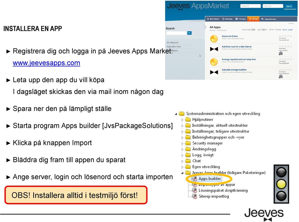 lämpligt ställe Starta program Apps builder [JvsPackageSolutions] Klicka på knappen Import Bläddra