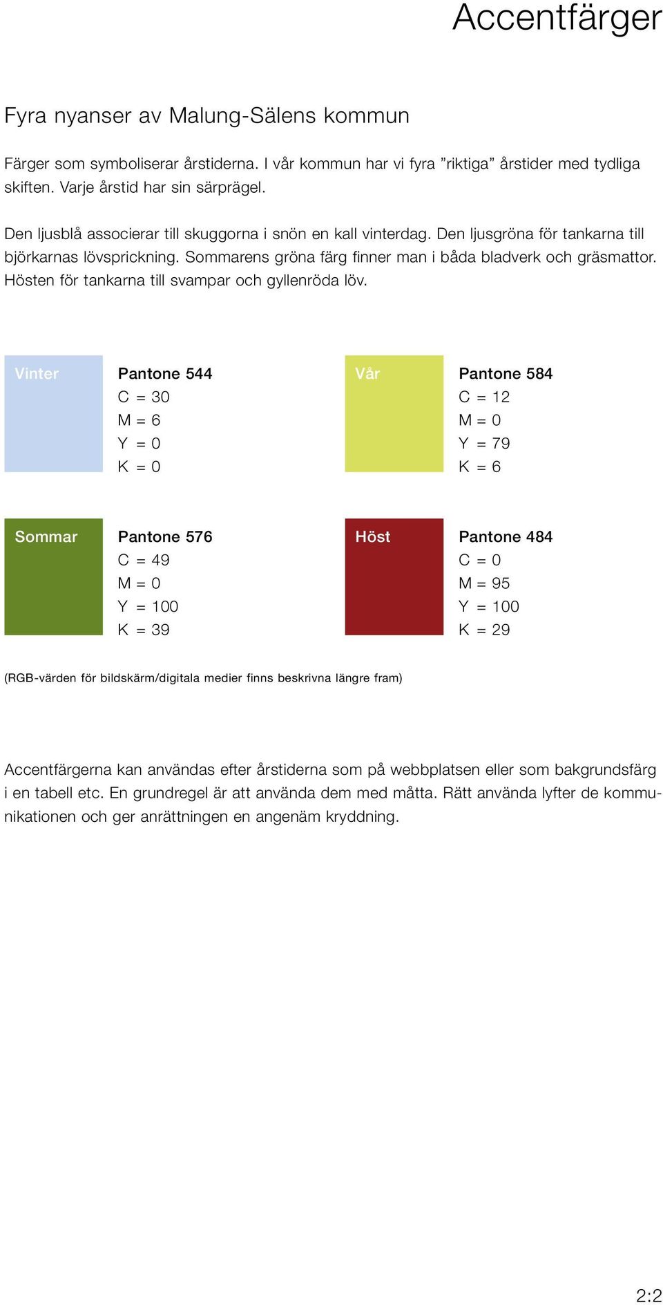 Hösten för tankarna till svampar och gyllenröda löv.