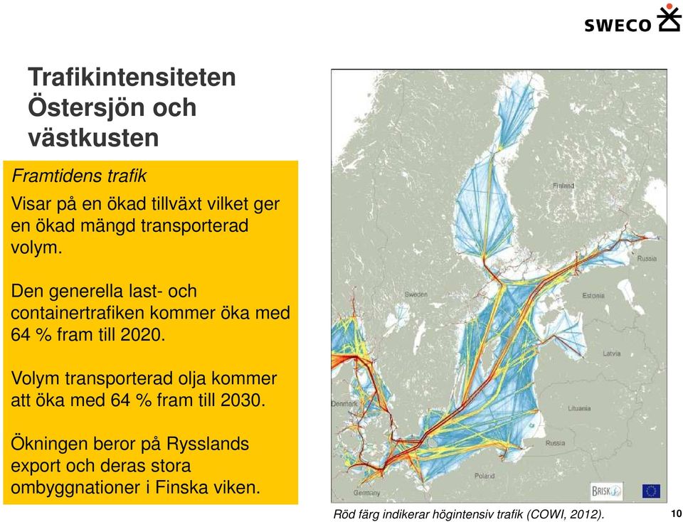 Den generella last- och containertrafiken kommer öka med 64 % fram till 2020.