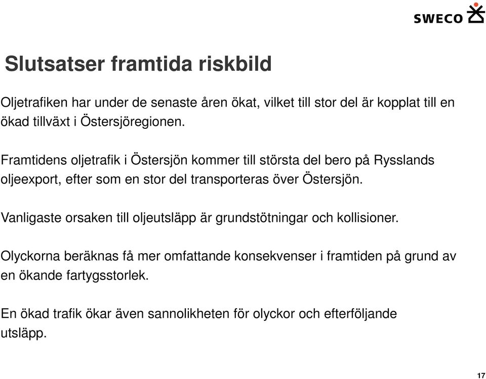Framtidens oljetrafik i Östersjön kommer till största del bero på Rysslands oljeexport, efter som en stor del transporteras över
