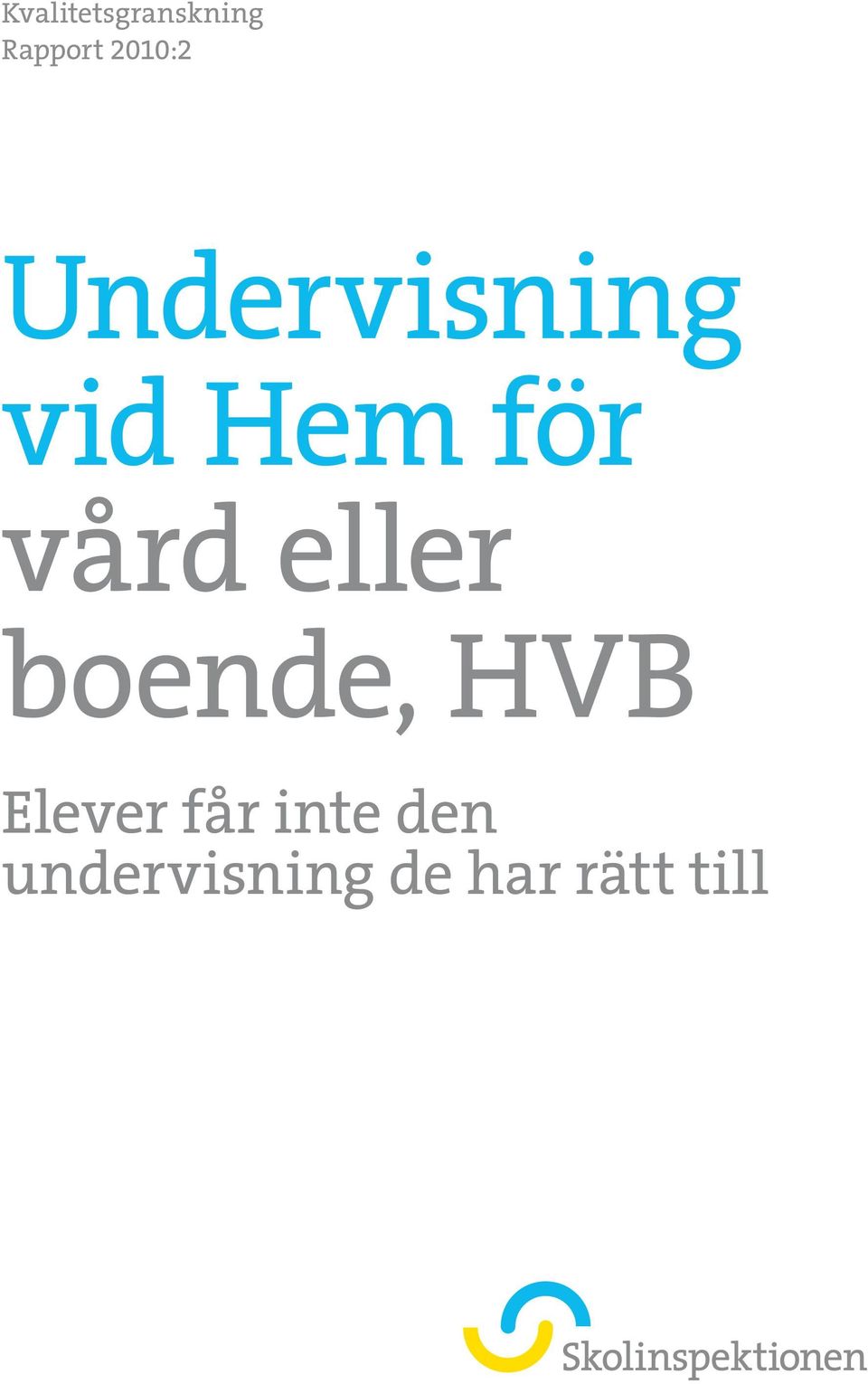 vård eller boende, HVB Elever