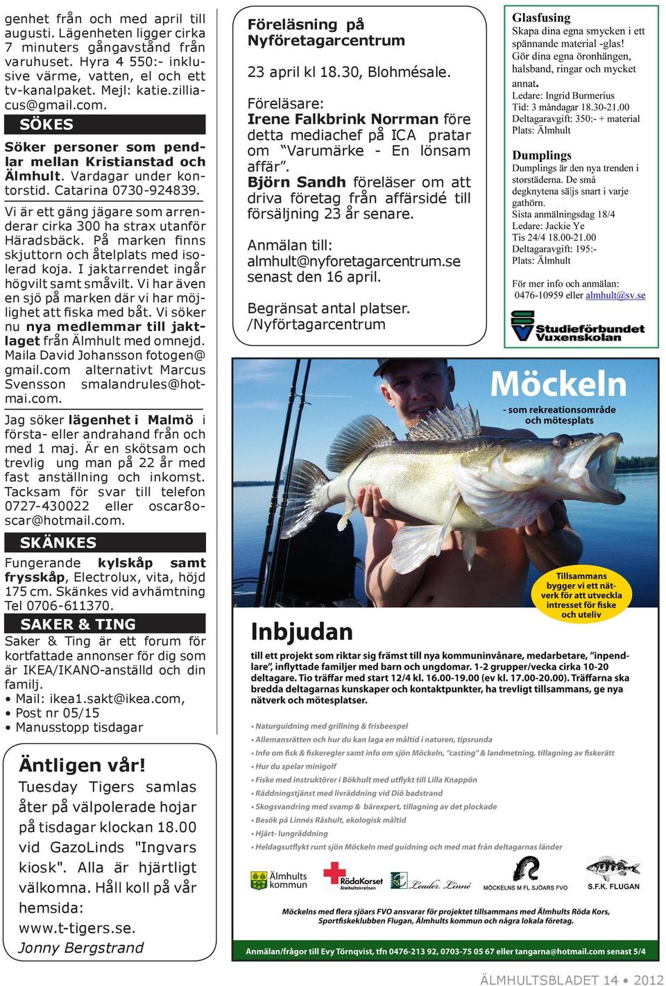 På marken finns skjuttorn och åtelplats med isolerad koja. I jaktarrendet ingår högvilt samt småvilt. Vi har även en sjö på marken där vi har möjlighet att fiska med båt.