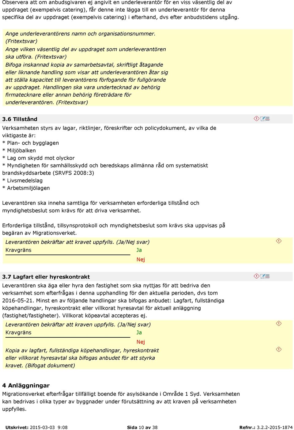 (Fritextsvar) Ange vilken väsentlig del av uppdraget som underleverantören ska utföra.