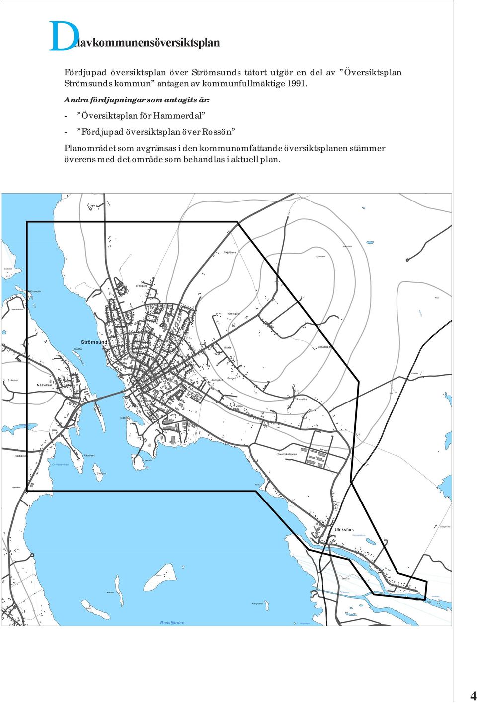 område som behandlas i aktuell plan.