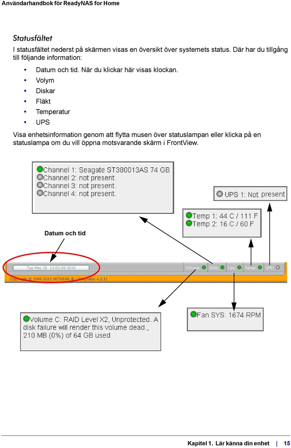 Volym Diskar Fläkt Temperatur UPS Visa enhetsinformation genom att flytta musen över statuslampan