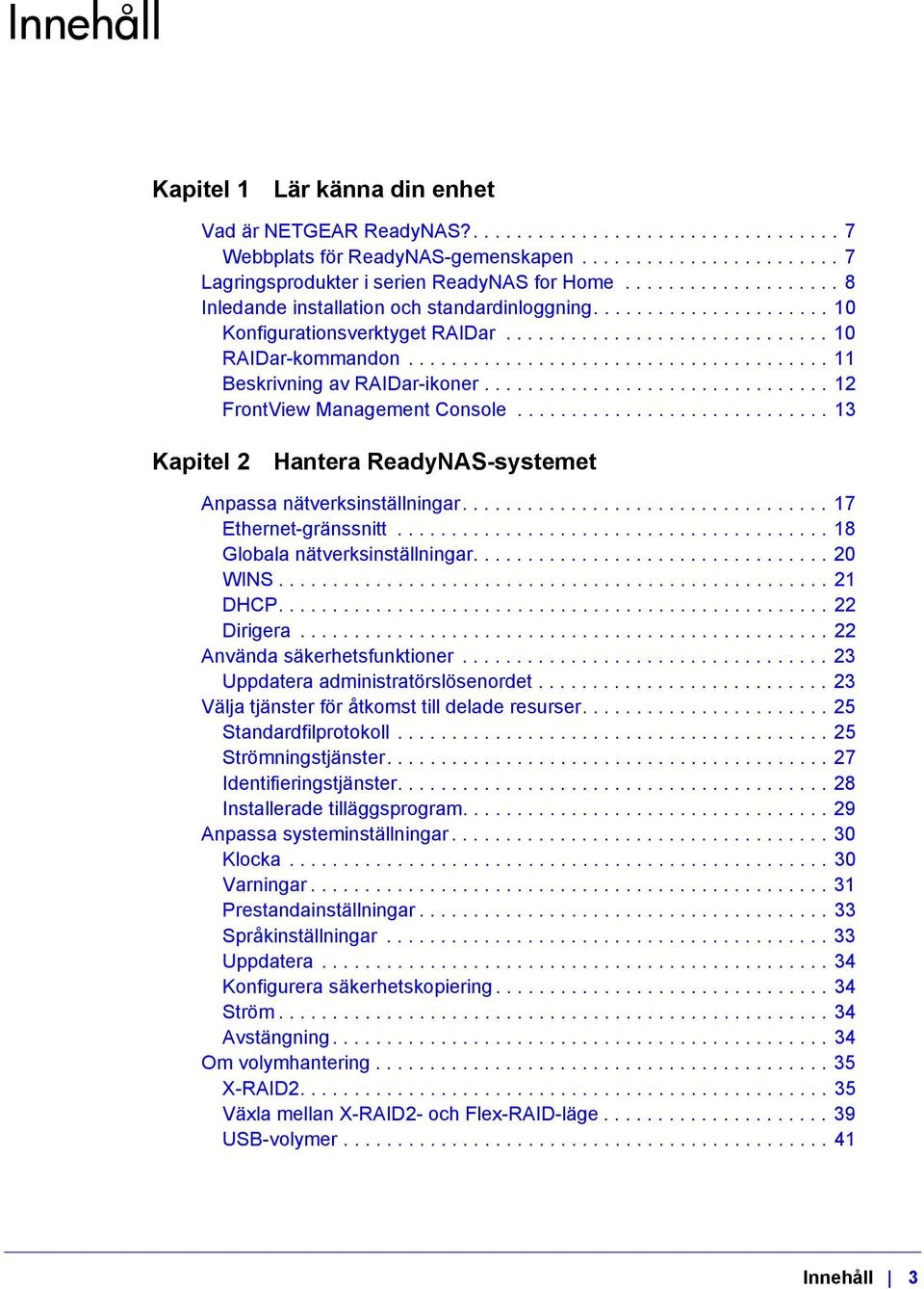 ...................................... 11 Beskrivning av RAIDar-ikoner................................ 12 FrontView Management Console.