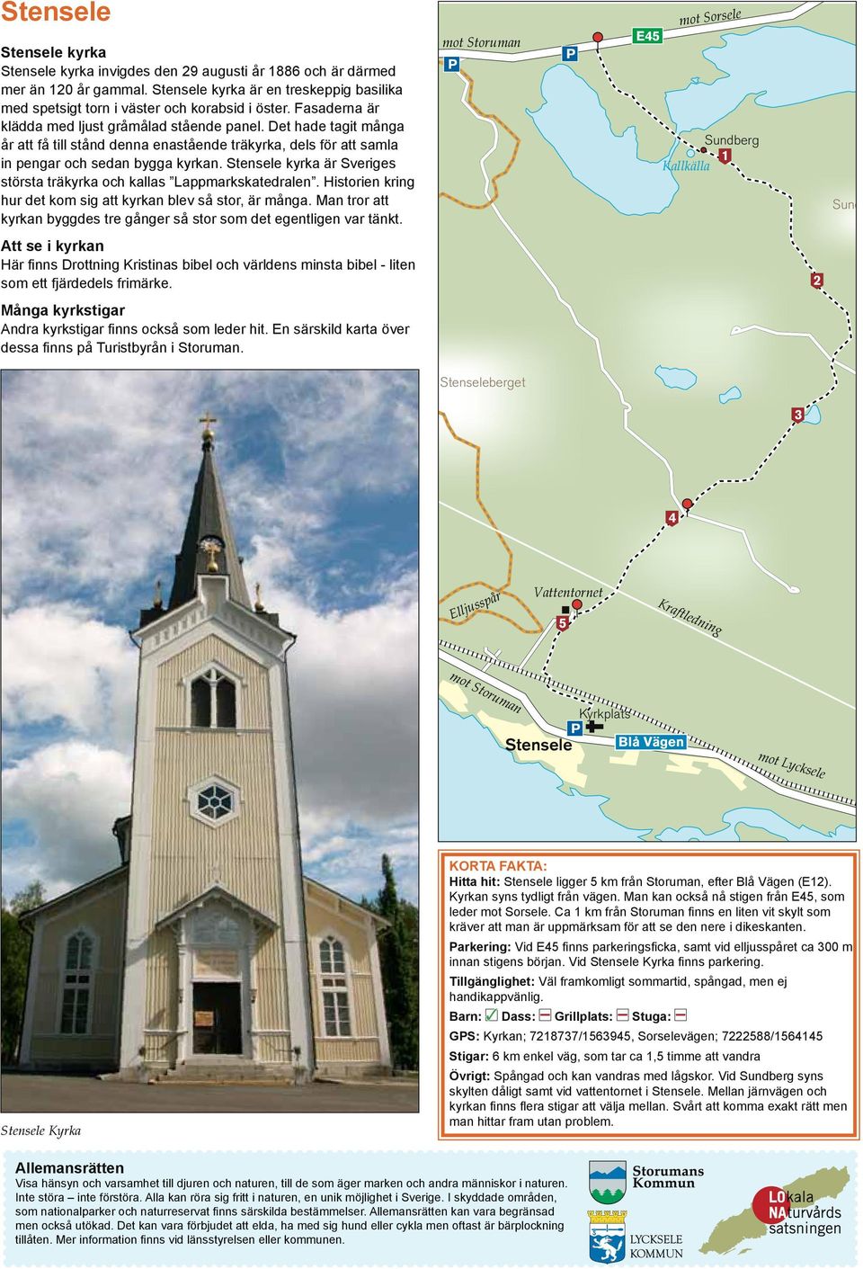 Stensele kyrka är Sveriges största träkyrka och kallas Lappmarkskatedralen. Historien kring hur det kom sig att kyrkan blev så stor, är många.