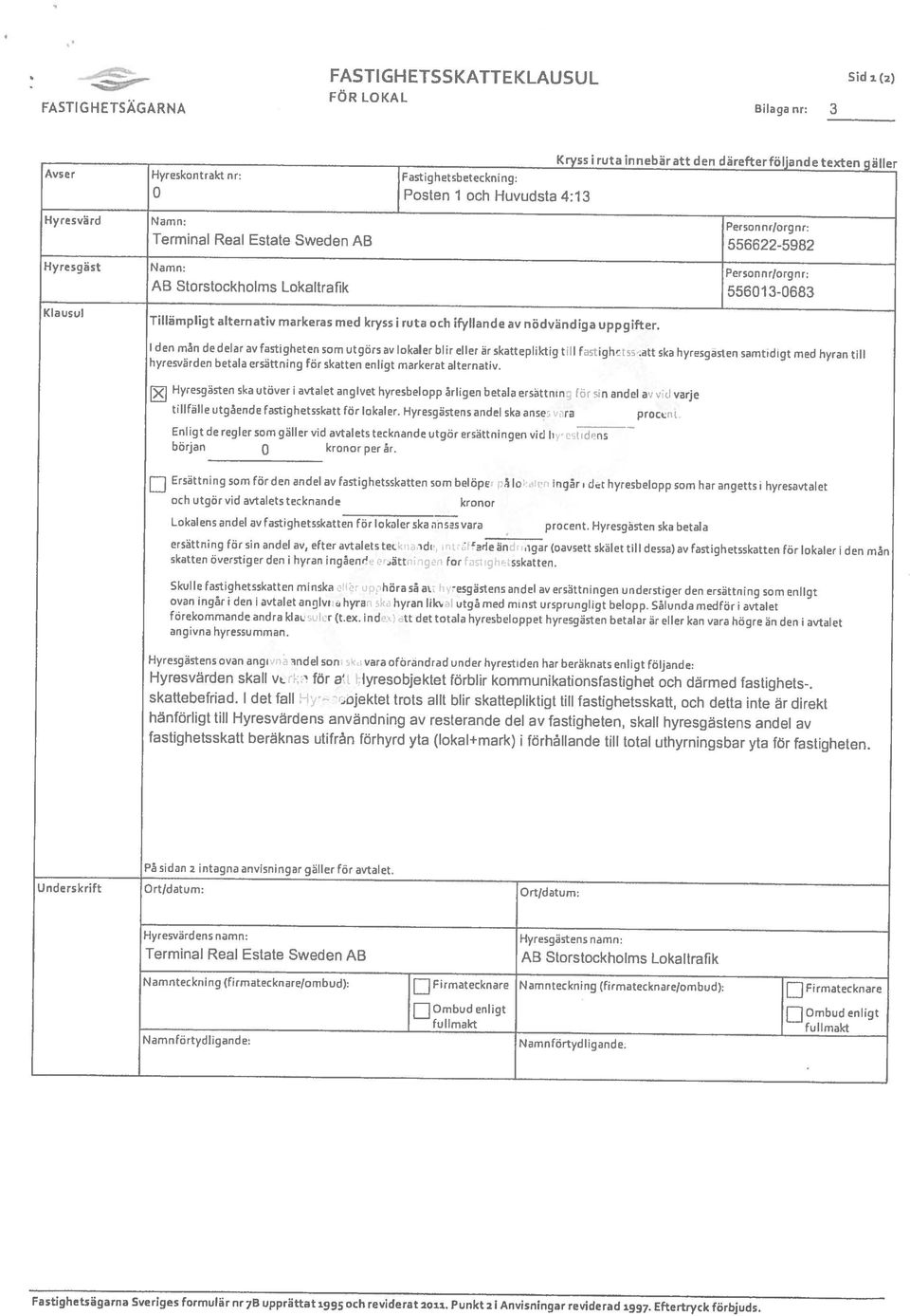 Klausul AS Storstockholms Lokaltralik 55601 3-0683 Terminal Real Estate Sweden AB 556622-5982 Hyresvard Namm Personnr/orgnr 0 Posten 1 och Huvudsta 4:13 Avser Hyreskontrakt nr: Fa5t.