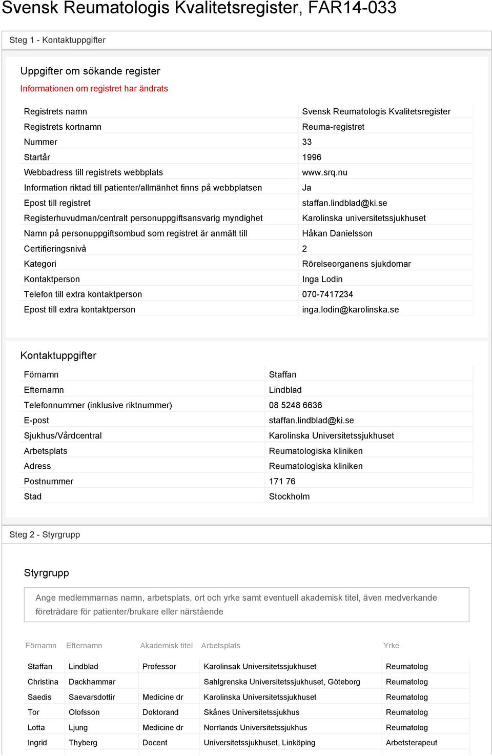 nu Information riktad till patienter/allmänhet finns på webbplatsen Ja Epost till registret staffan.lindblad@ki.