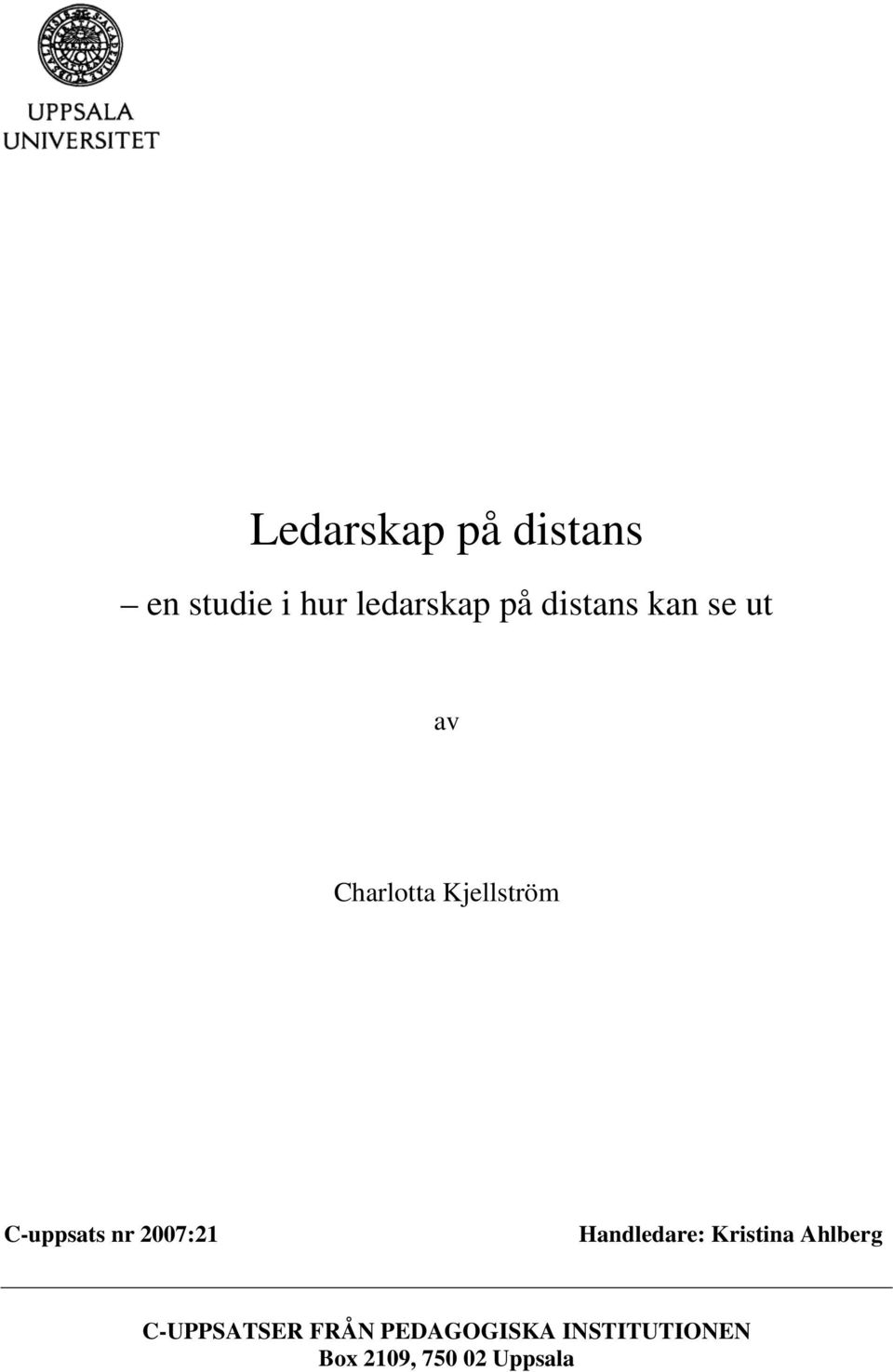 nr 2007:21 Handledare: Kristina Ahlberg C-UPPSATSER