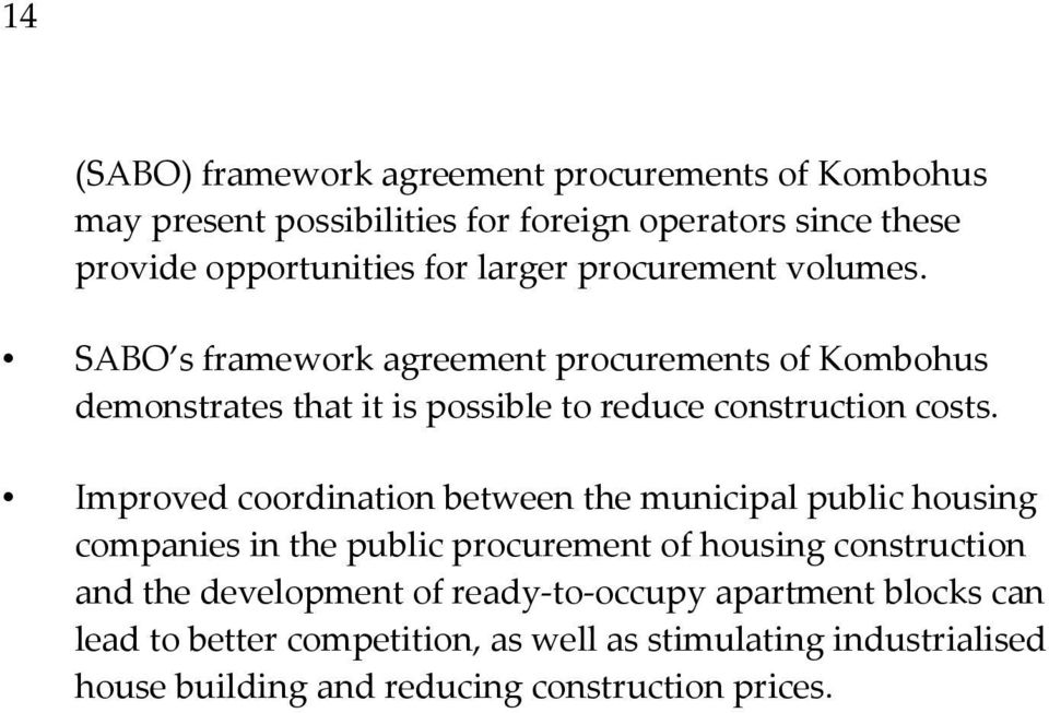 Improved coordination between the municipal public housing companies in the public procurement of housing construction and the development of