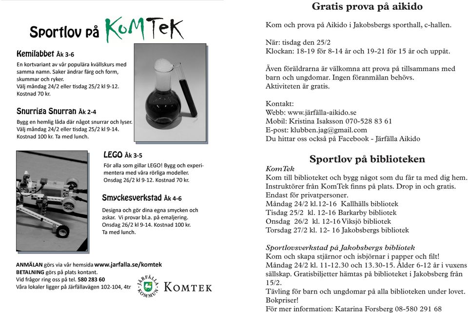 se Mobil: Kristina Isaksson 070-528 83 61 E-post: klubben.jag@gmail.