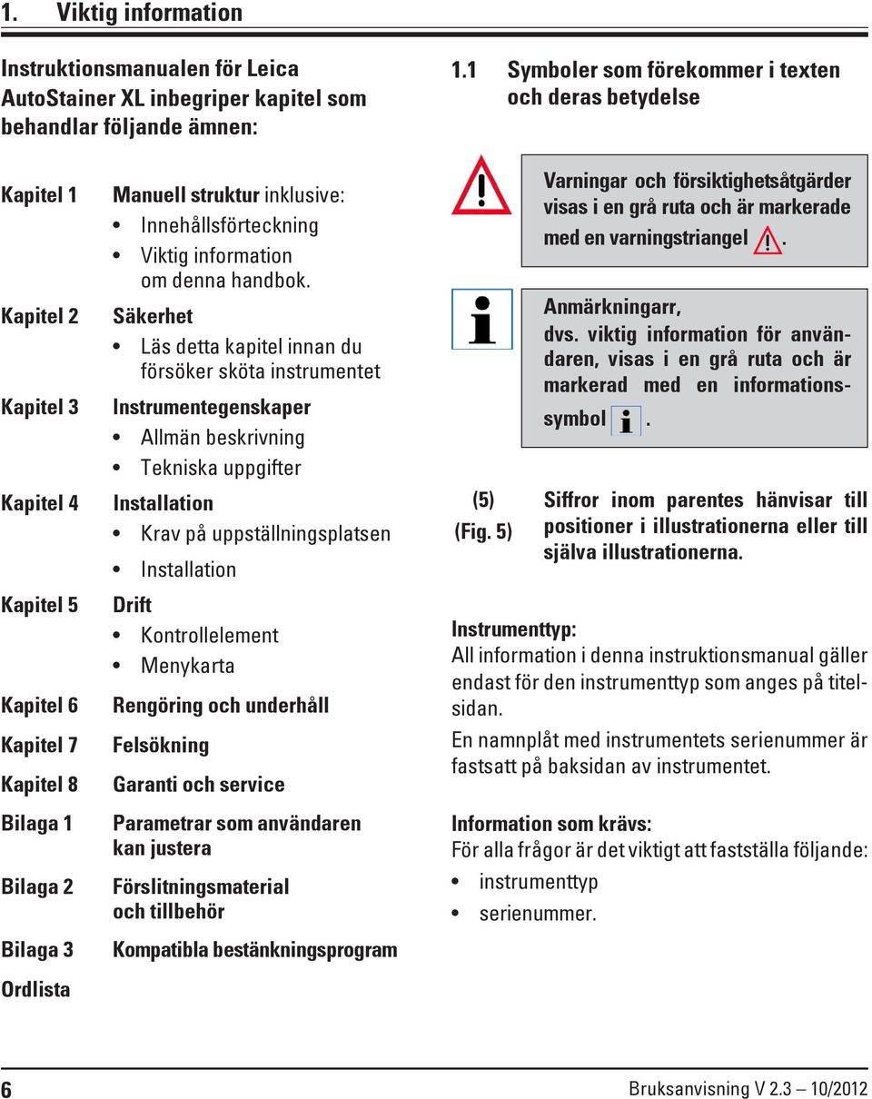 Innehållsförteckning Viktig information om denna handbok.