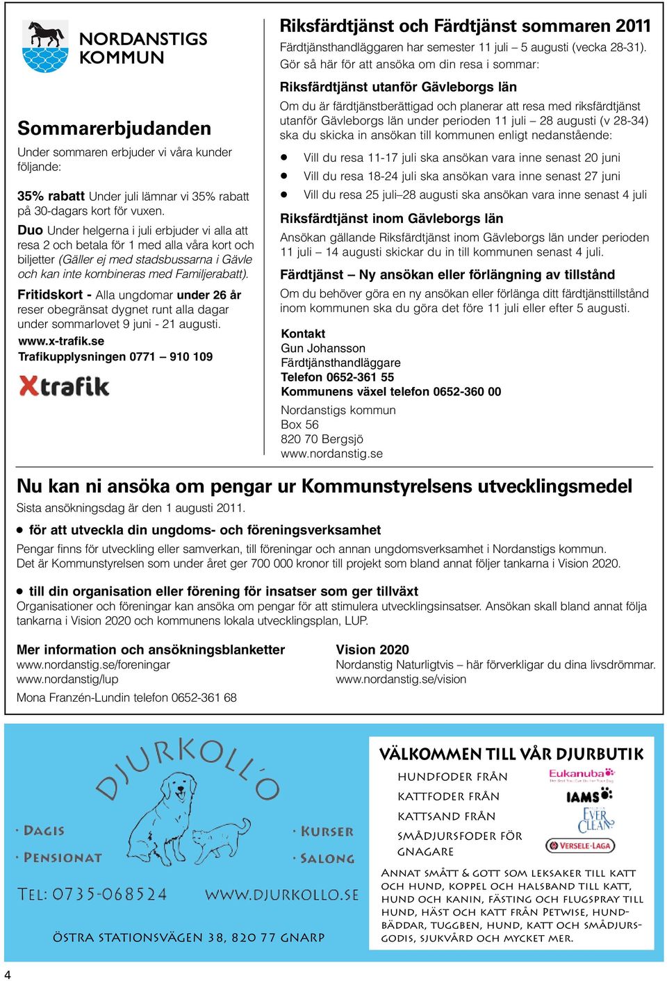 Duo Under helgerna i juli erbjuder vi alla att resa 2 och betala för 1 med alla våra kort och biljetter (Gäller ej med stadsbussarna i Gävle och kan inte kombineras med Familjerabatt).