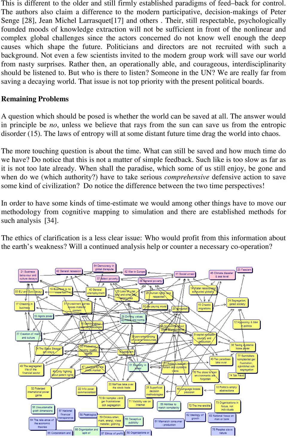 Their, still respectable, psychologically founded moods of knowledge extraction will not be sufficient in front of the nonlinear and complex global challenges since the actors concerned do not know