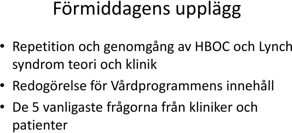 Redogörelse för Vårdprogrammens innehåll De 5