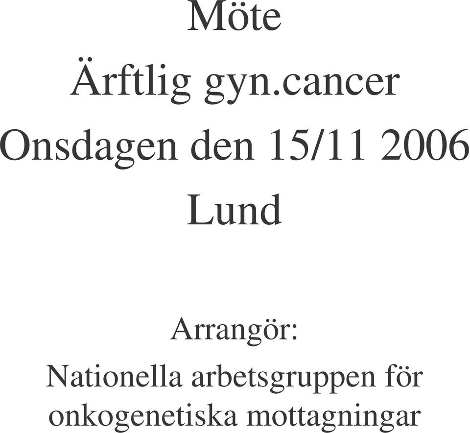2006 Lund Arrangör: