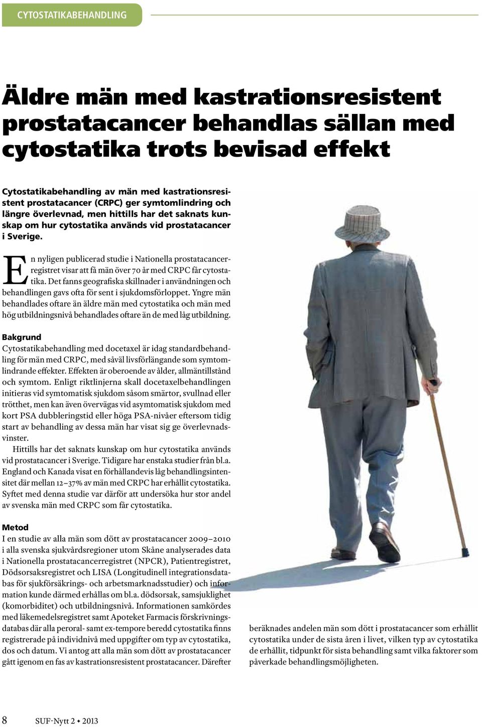 En nyligen publicerad studie i Nationella prostatacancerregistret visar att få män över 70 år med CRPC får cytostatika.