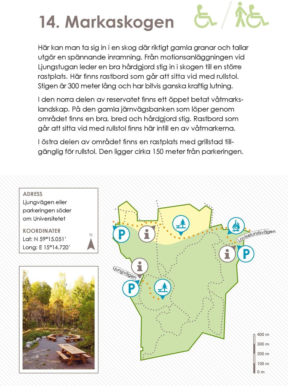 Stigen är 30eter lång och har bitvis ganska kraftig lutning. I den norra delen av reservatet finns ett öppet betat våtmarkslandskap.