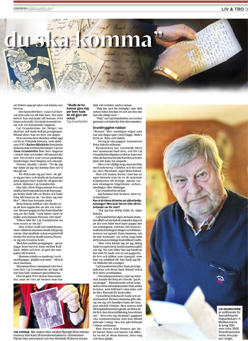 Ibland skrev han tre brev om dagen. Den enorma brevskörden rullar upp en bit av Finlands historia, som skildrats i FST i Barbro Björkfelts finstämda dokumentär 624 brev från min far.