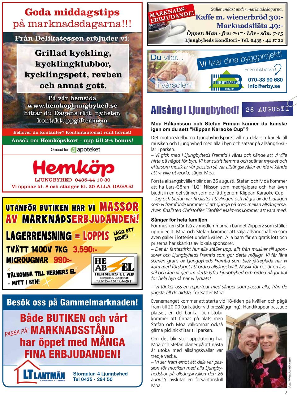 8 och stänger kl. 20 alla DaGar! UtANföR butiken har vi MASSoR Av MARkNAdSERbjUdANdEN! LAGERRENSNING = Loppis tvätt 1400v 7kg 3.590:- Microugnar 990:- Lägg ett bud!!!!! Besök oss på gammelmarknaden!