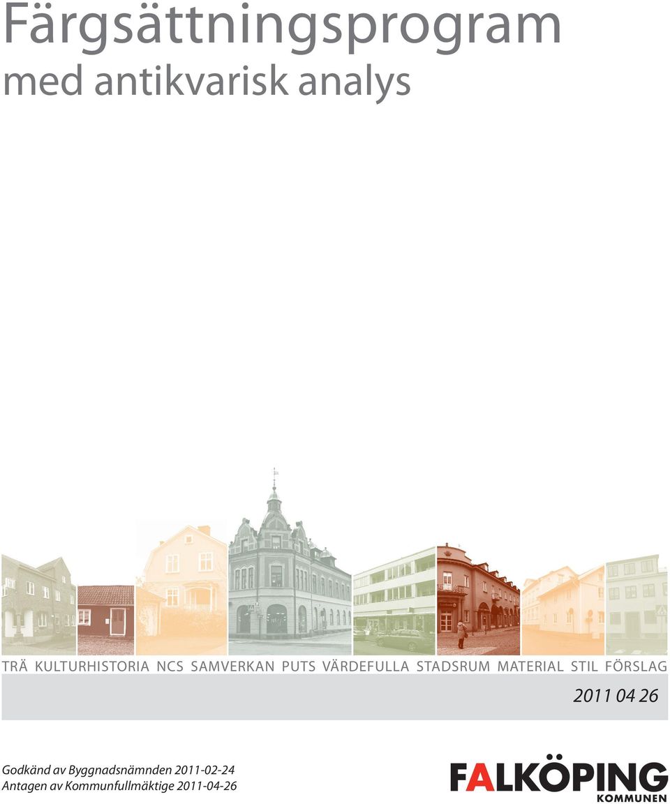 STADSRUM MATERIAL STIL FÖRSLAG 2011 04 26 Godkänd av