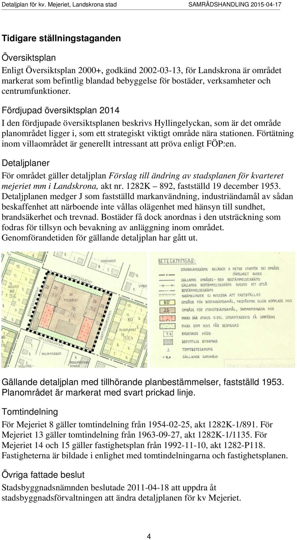 Förtätning inom villaområdet är generellt intressant att pröva enligt FÖP:en.