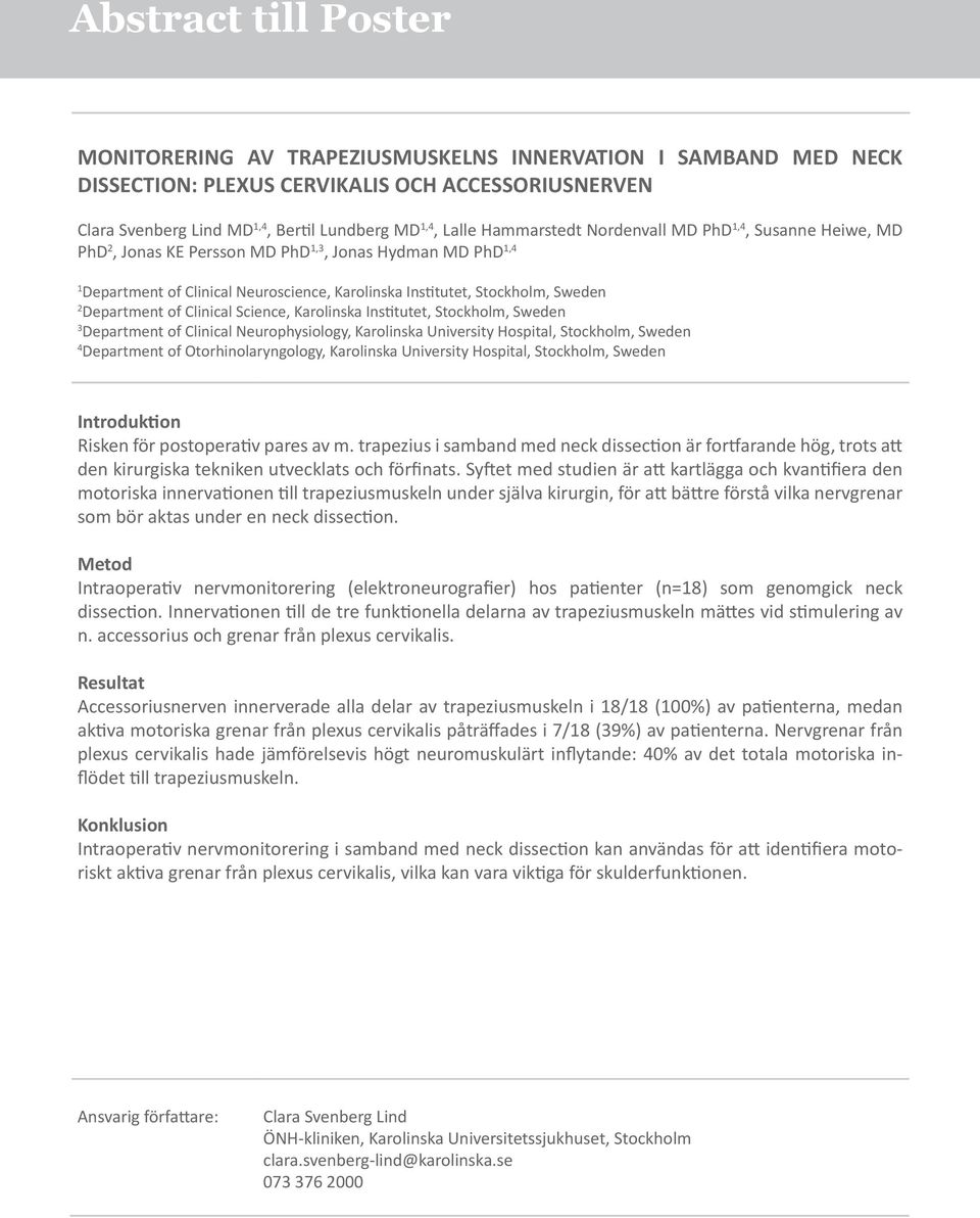 Karolinska Institutet, Stockholm, Sweden 3 Department of Clinical Neurophysiology, Karolinska University Hospital, Stockholm, Sweden 4 Department of Otorhinolaryngology, Karolinska University