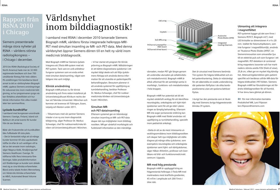 2010 års RSNA (Radiological Society of North America) hade mer än 32 000 registrerade besökare och över 700 utställande företag från hela välden.